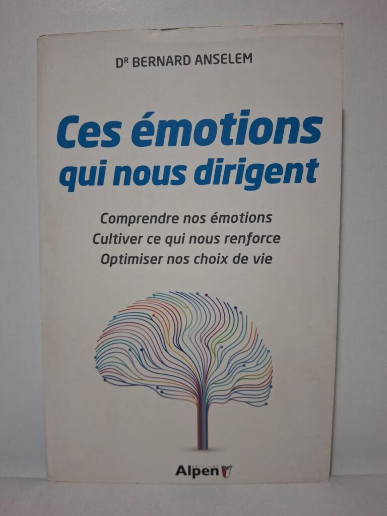 Ces émotions qui nous dirigent - Dr Bernard Anselem