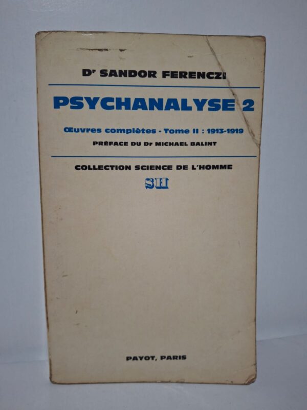 Psychanalyse 2 : Œuvres complètes - Tome II : 1913-1919 - Dr Sandor Ferenczi