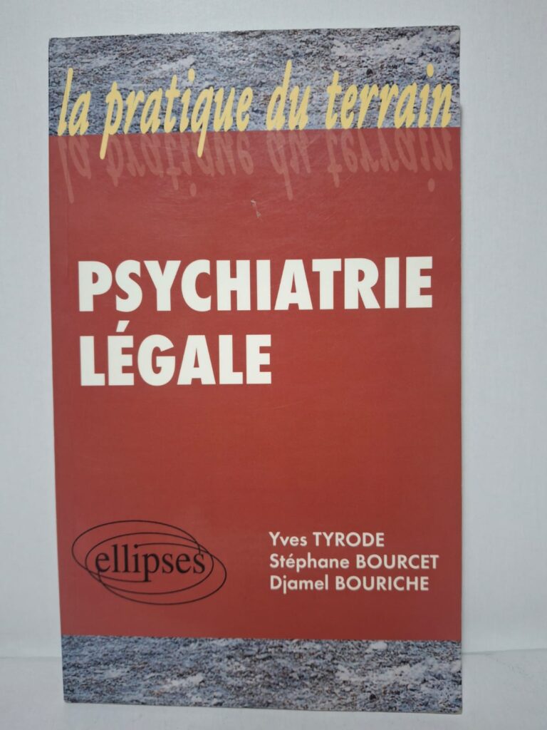 Psychiatrie légale - Yves Tyrode, Stéphane Bourcet et Djamel Bouriche