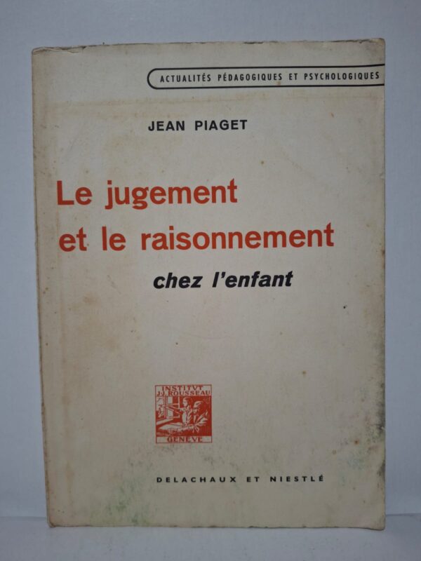Le jugement et le raisonnement chez l'enfant - Jean Piaget