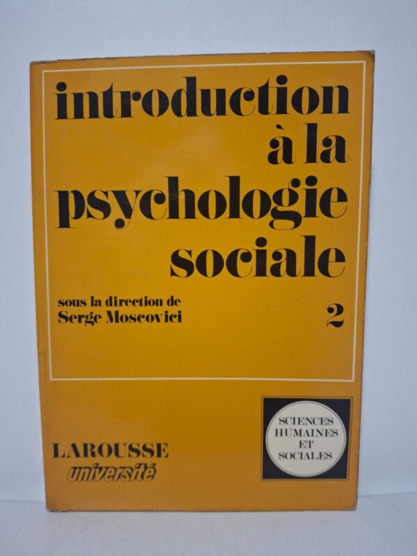 Introduction à la psychologie sociale - sous la direction de Serge Moscovici