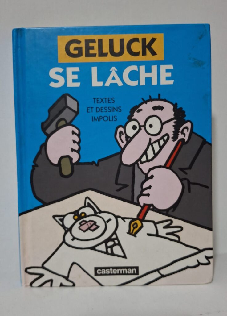 Geluck se lâche : Textes et dessins impolis - Philippe Geluck