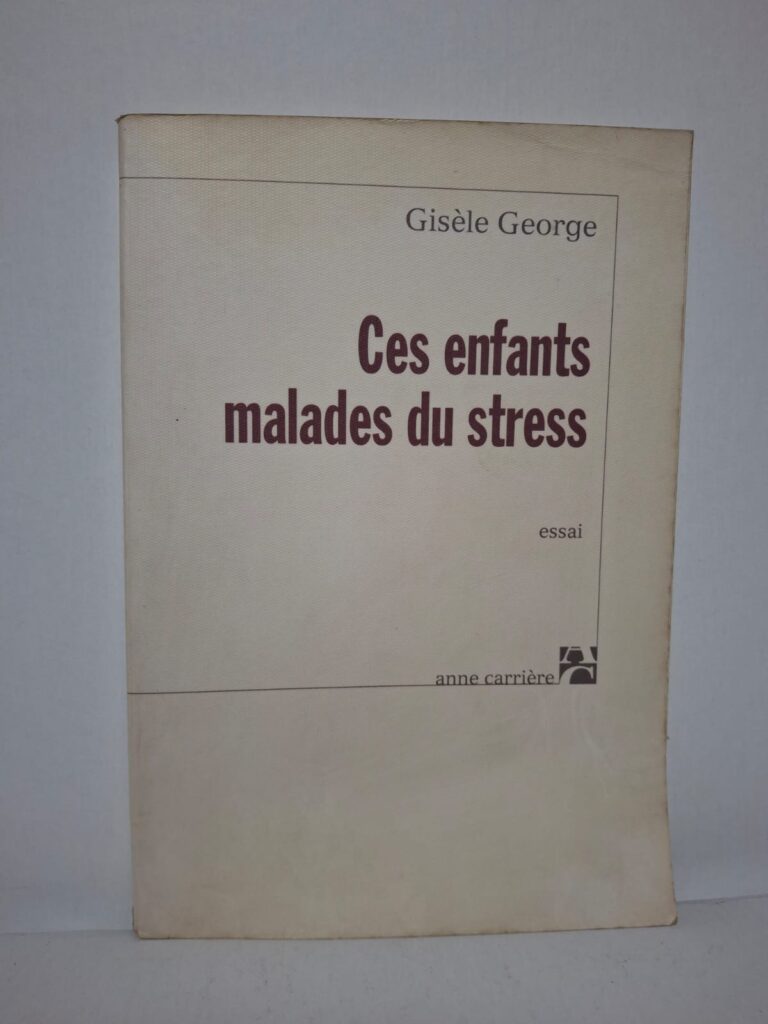 Ces enfants malades du stress - Gisèle George