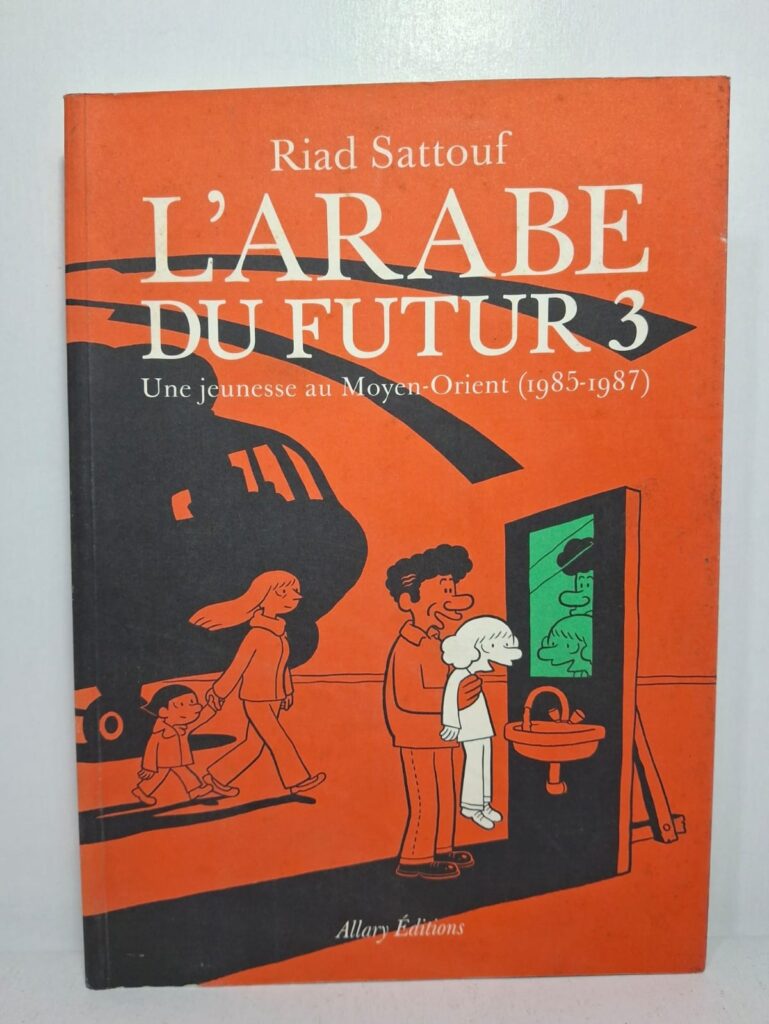 L'Arabe du futur 3 : Une jeunesse au Moyen-Orient (1985-1987) - Riad Sattouf (Allary Éditions)