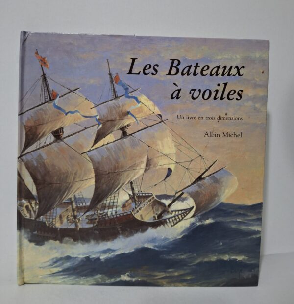 Les Bateaux à voiles : Un livre en trois dimensions - Dr Alan McGowan, Ron van der Meer, Borje Svensson (Albin Michel)