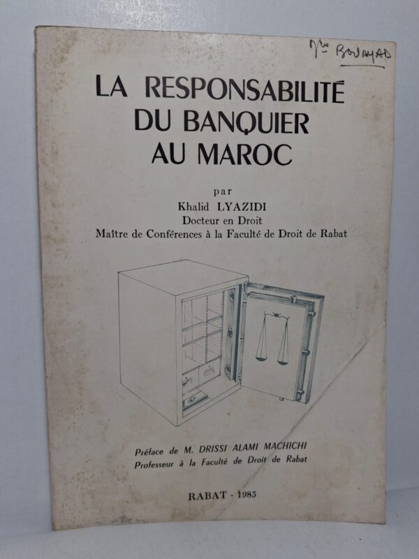 La Responsabilité du banquier au Maroc - Khalid Lyazidi (Préface de M. Drissi Alami Machichi)