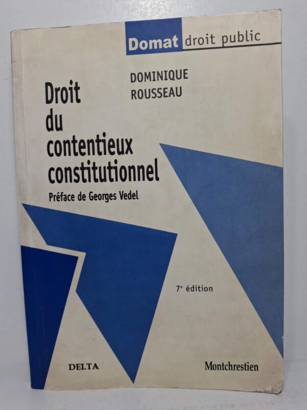 Droit du contentieux constitutionnel (7e édition) - Dominique Rousseau