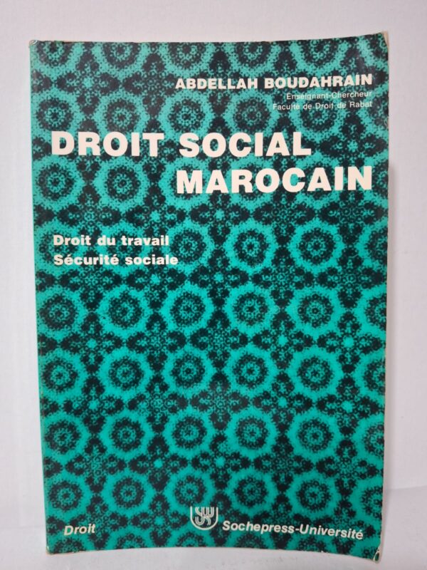 Droit social marocain : Droit du travail, Sécurité sociale - Abdellah Boudahrain