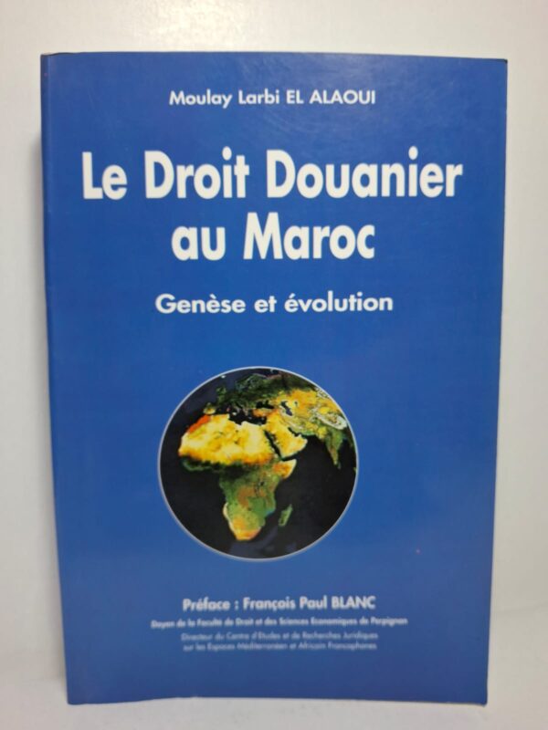 Le Droit Douanier au Maroc : Genèse et évolution - Moulay Larbi El Alaoui