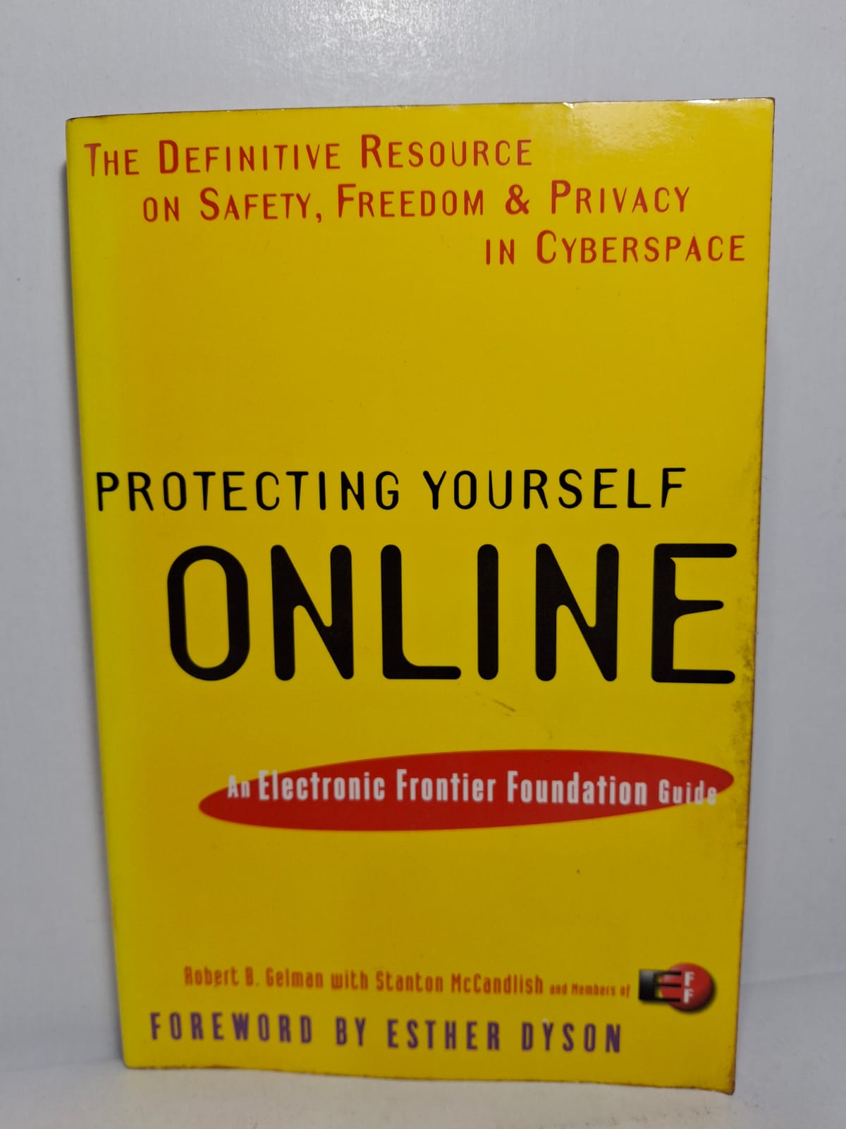 Protecting Yourself Online: An Electronic Frontier Foundation Guide - Robert B. Gelman & Stanton McCandlish Protecting Yourself Online: An Electronic Frontier Foundation Guide - Robert B. Gelman & Stanton McCandlish