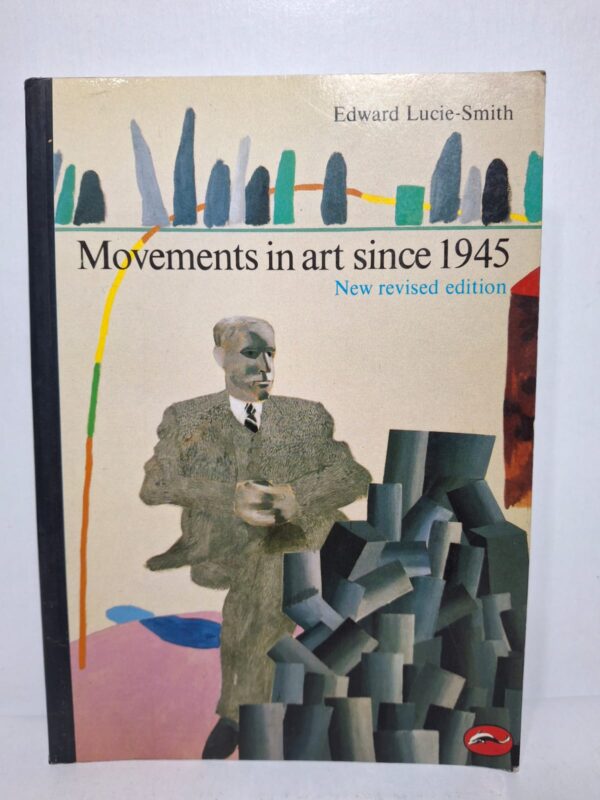 Movements in art since 1945 (New revised edition) - Edward Lucie-Smith