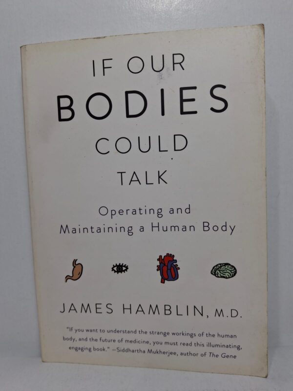 If Our Bodies Could Talk: Operating and Maintaining a Human Body - James Hamblin, M.D.