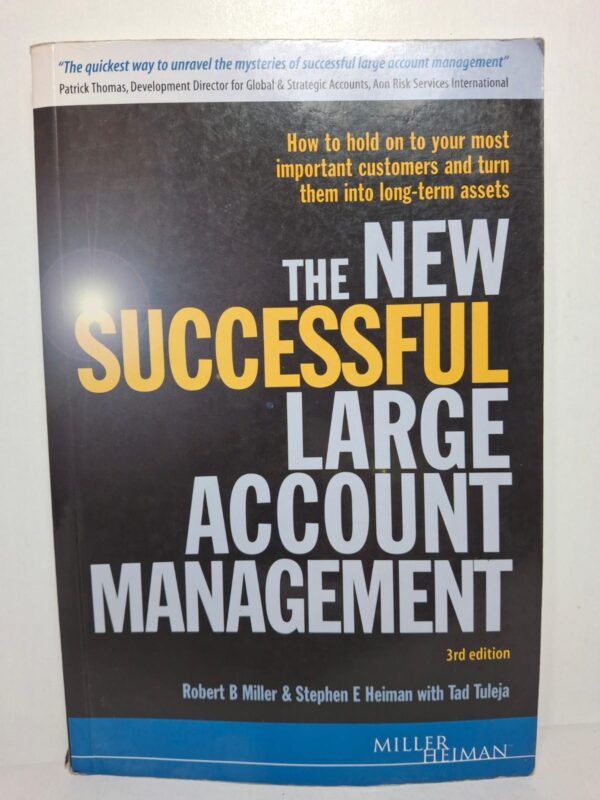The New Successful Large Account Management (3rd edition) - Robert B. Miller & Stephen E. Heiman with Tad Tuleja