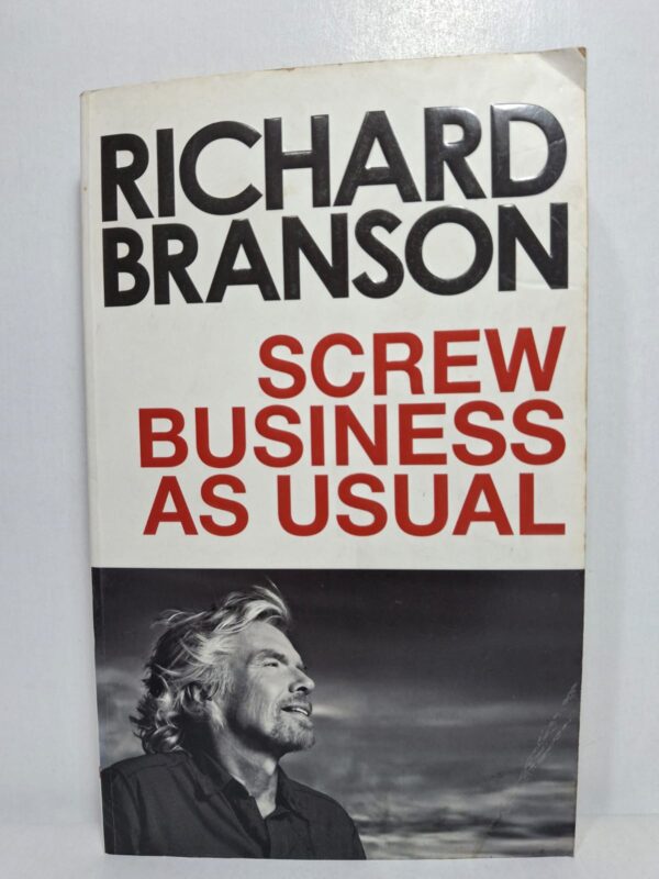 Screw Business As Usual - Richard Branson