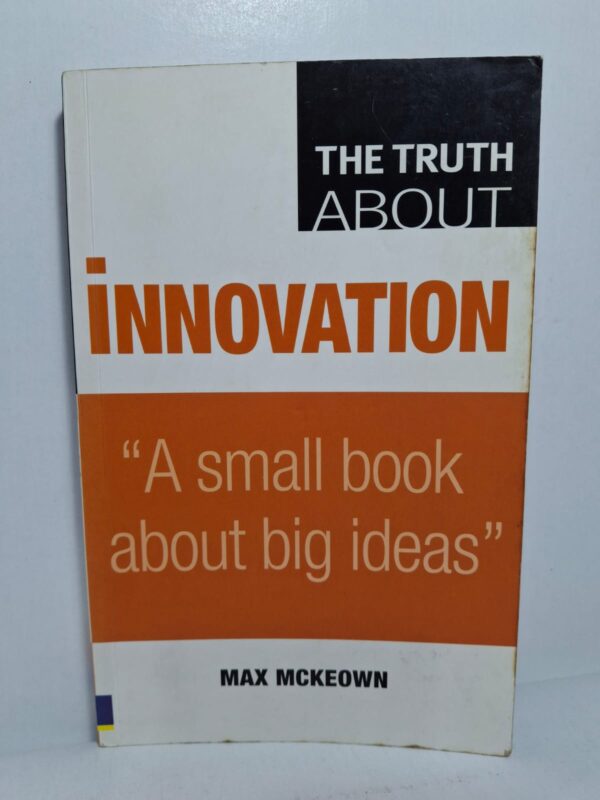 The Truth About Innovation - Max Mckeown
