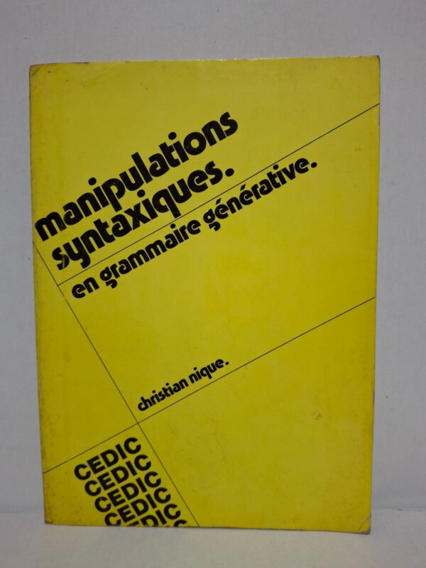 Manipulations syntaxiques en grammaire générative - Christian Nique