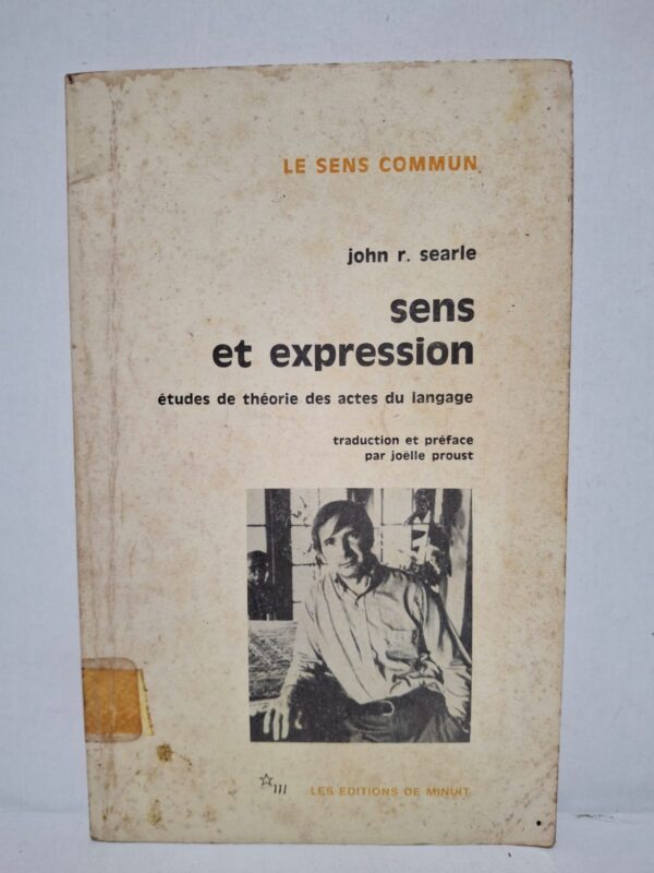 Sens et expression : études de théorie des actes du langage - John R. Searle (traduction et préface par Joëlle Proust)