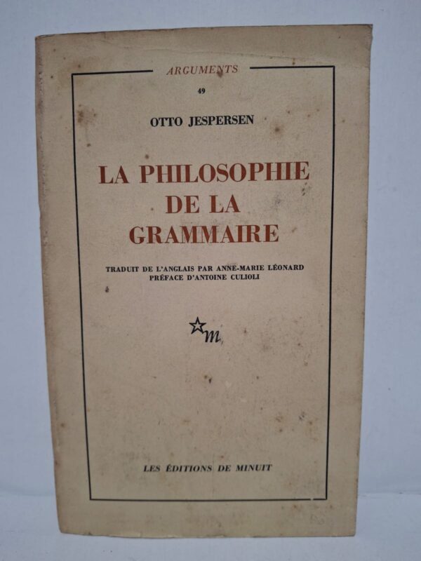 La philosophie de la grammaire - Otto Jespersen (traduit de l'anglais par Anne-Marie Léonard, préface d'Antoine Culioli)