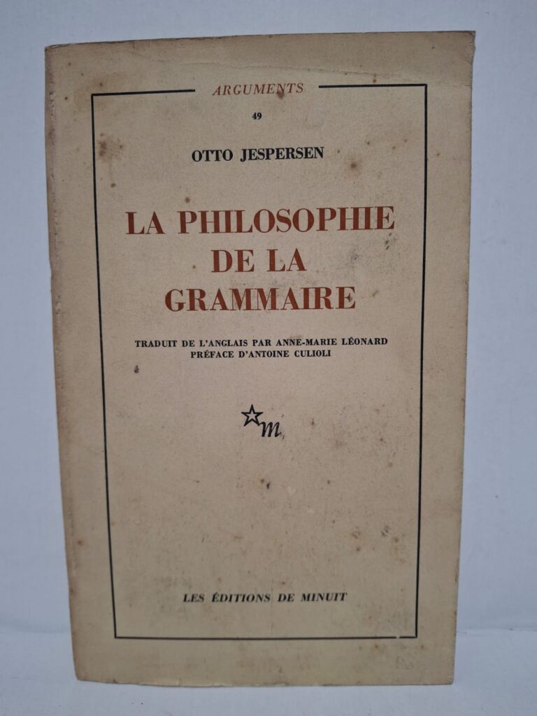 La philosophie de la grammaire - Otto Jespersen (traduit de l'anglais par Anne-Marie Léonard, préface d'Antoine Culioli)