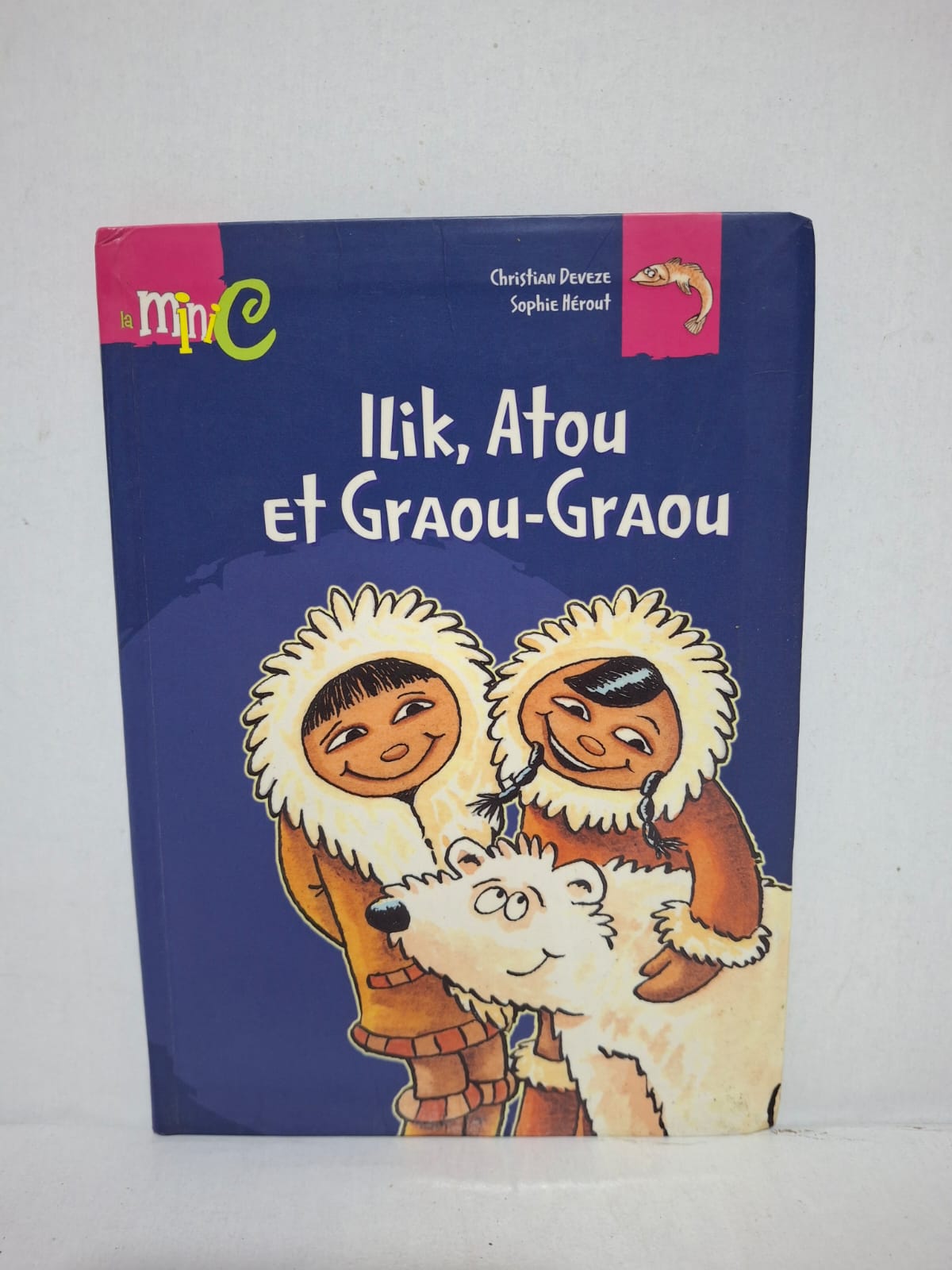 Ilik, Atou et Graou-Graou - Christian Deveze et Sophie Hérout Ilik, Atou et Graou-Graou - Christian Deveze et Sophie Hérout