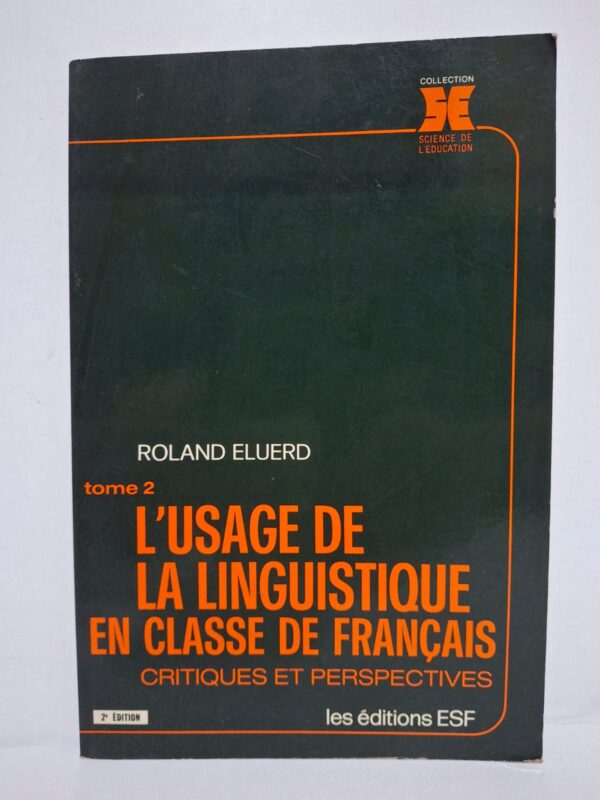 L'usage de la linguistique en classe de français (Tome 2) - Roland Eluerd
