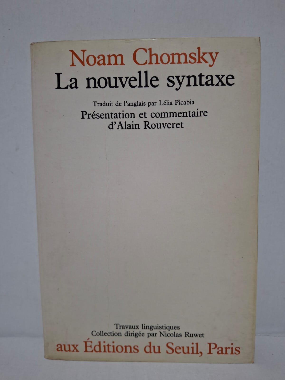 La nouvelle syntaxe - Noam Chomsky (traduit par Lélia Picabia, présentation d'Alain Rouveret) La nouvelle syntaxe - Noam Chomsky (traduit par Lélia Picabia, présentation d'Alain Rouveret)