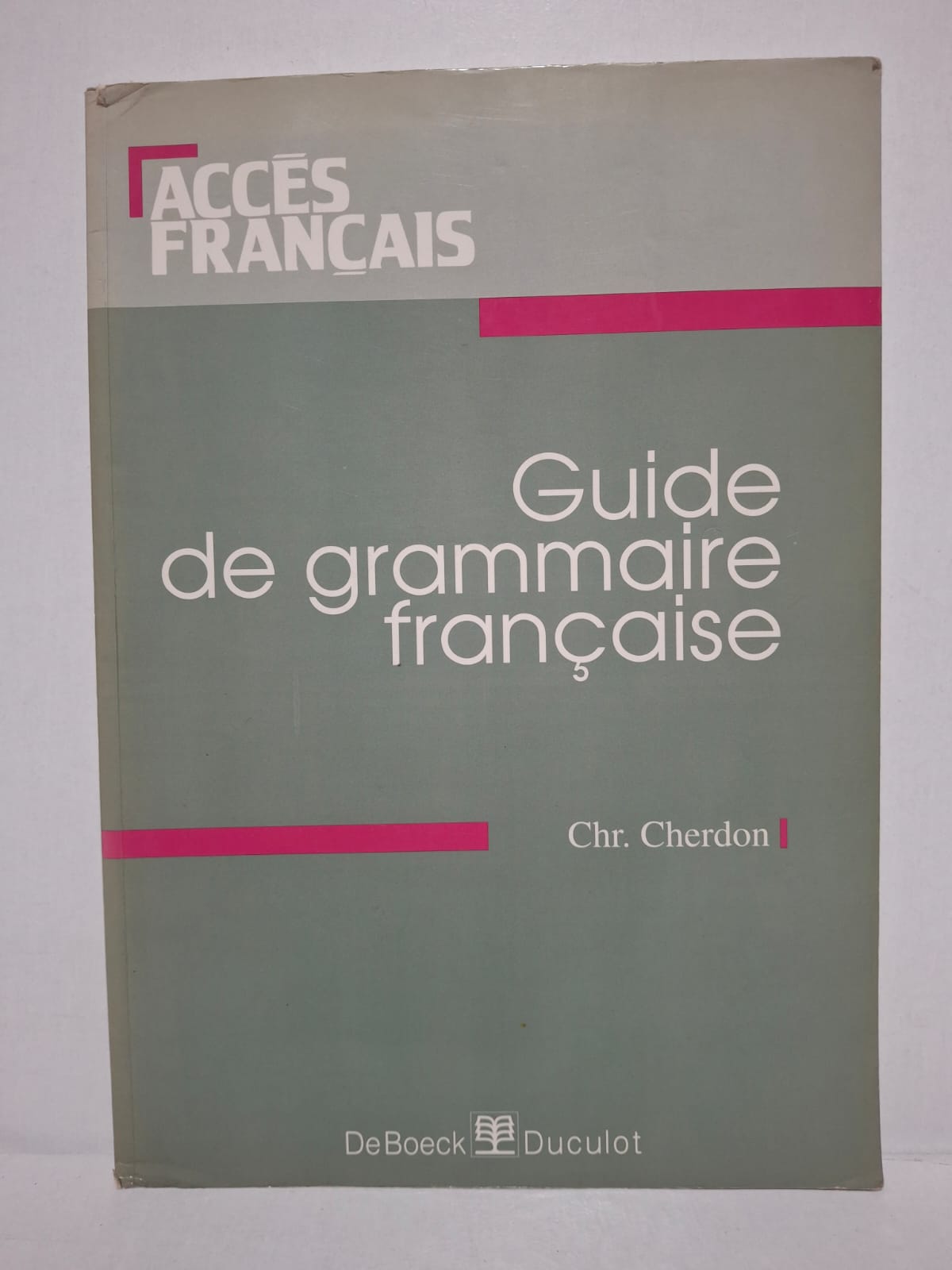 Guide de grammaire française (Accès Français) - Chr. Cherdon Guide de grammaire française (Accès Français) - Chr. Cherdon