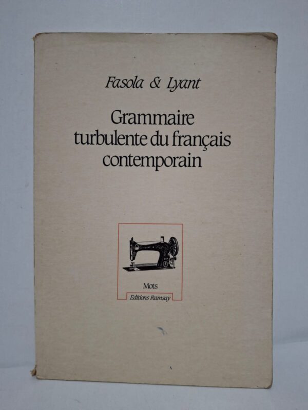 Grammaire turbulente du français contemporain - Fasola & Lyant
