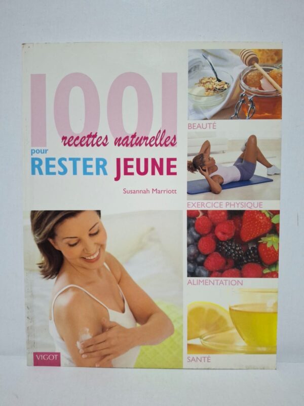 1001 recettes naturelles pour RESTER JEUNE - Susannah Marriott