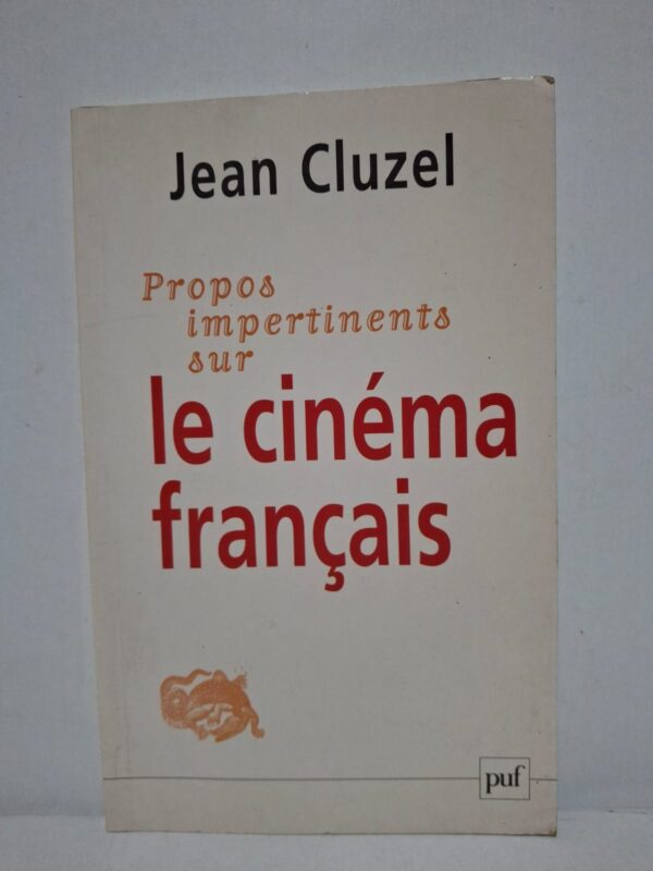 Propos impertinents sur le cinéma français - Jean Cluzel