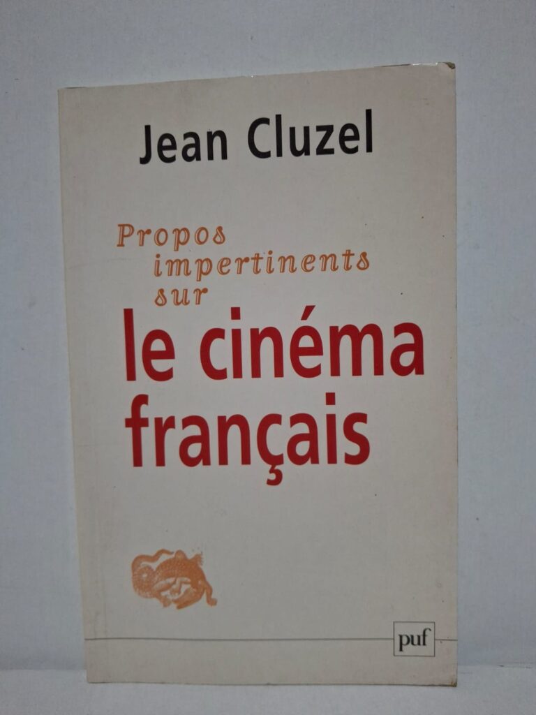 Propos impertinents sur le cinéma français - Jean Cluzel