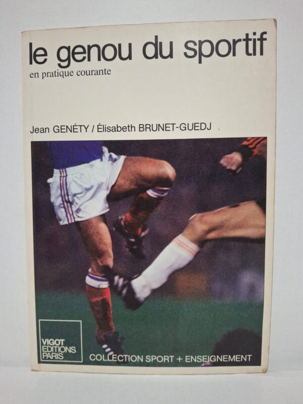 le genou du sportif en pratique courante - Jean GENÉTY / Élisabeth BRUNET-GUEDJ