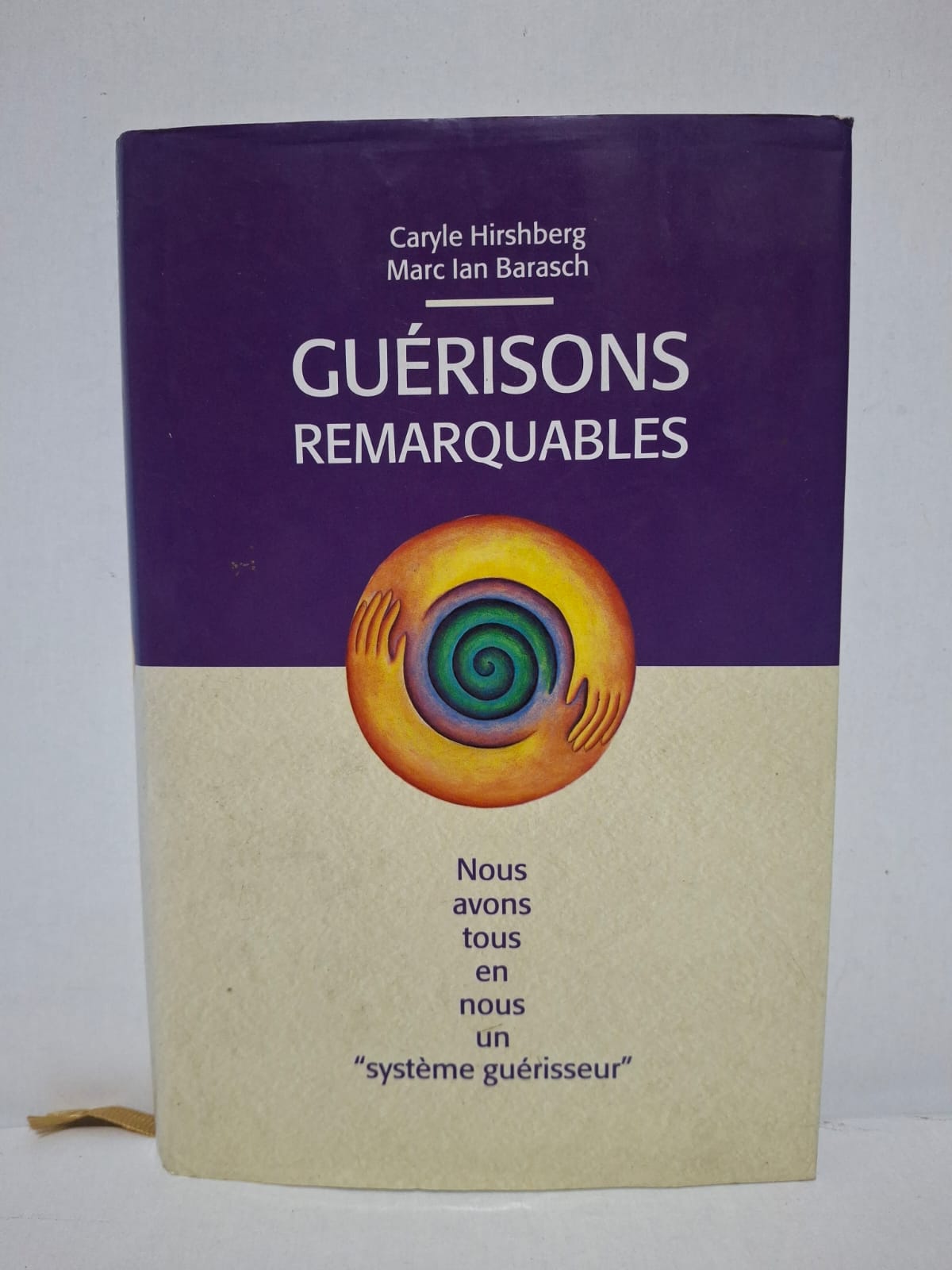 GUÉRISONS REMARQUABLES - Caryle Hirshberg & Marc Ian Barasch GUÉRISONS REMARQUABLES - Caryle Hirshberg & Marc Ian Barasch