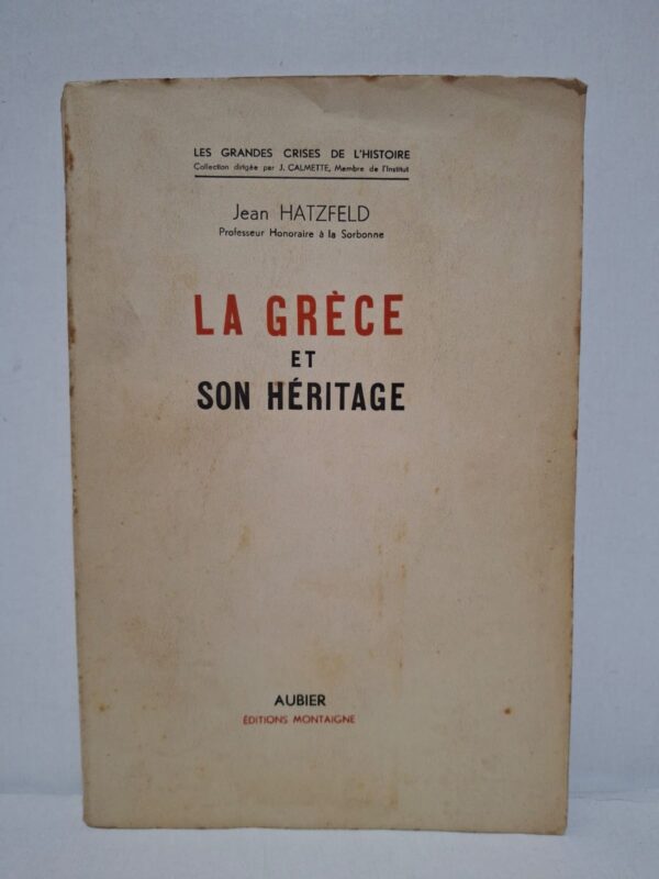 LA GRÈCE ET SON HÉRITAGE - Jean Hatzfeld