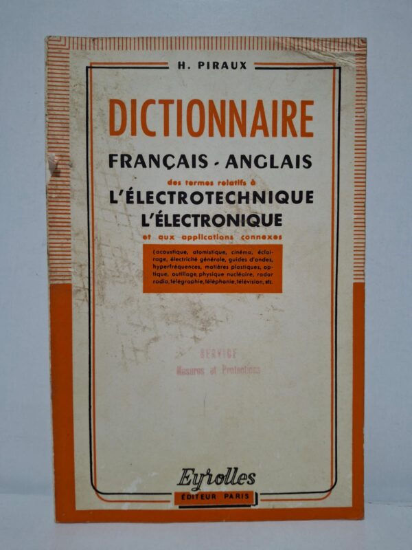 Dictionnaire Français - Anglais des termes relatifs à l'électrotechnique, l'électronique et aux applications connexes - H. Piraux