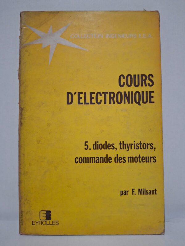 Cours d'électronique : 5. diodes, thyristors, commande des moteurs - F. Milsant