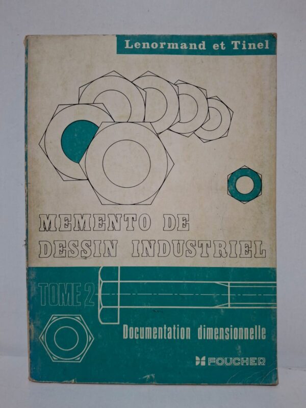 Memento de dessin industriel : Tome 2 - Documentation dimensionnelle - Lenormand et Tinel