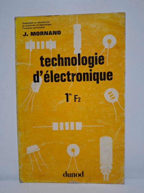 Technologie d'électronique (1re F2) - J. Mornand