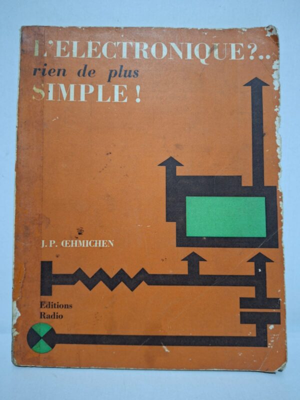 L'Électronique ?.. rien de plus simple ! - J. P. Œhmichen