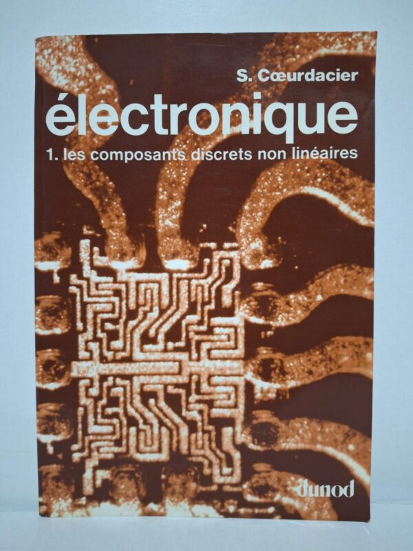 Électronique : 1. les composants discrets non linéaires - S. Cœurdacier