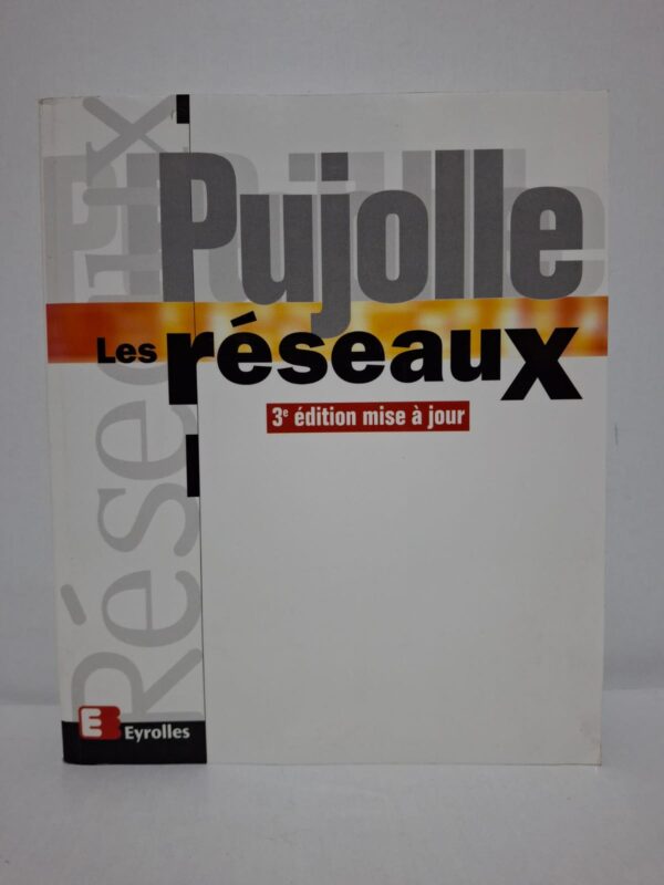 Les Réseaux (3e édition mise à jour) - Guy Pujolle