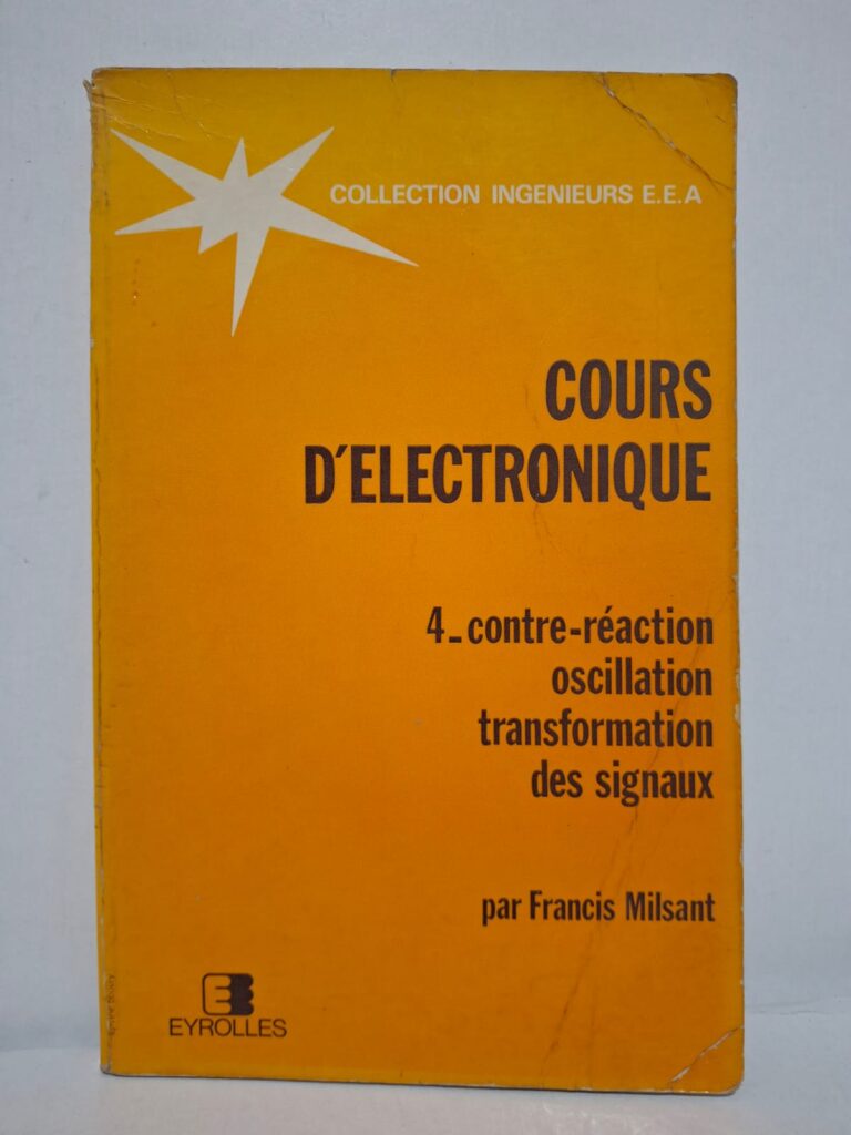 Cours d'électronique : 4. contre-réaction, oscillation, transformation des signaux - Francis Milsant