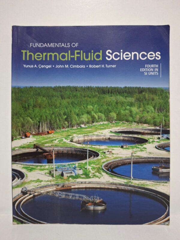 Fundamentals of Thermal-Fluid Sciences (Fourth Edition in SI Units) - Yunus A. Çengel / John M. Cimbala / Robert H. Turner