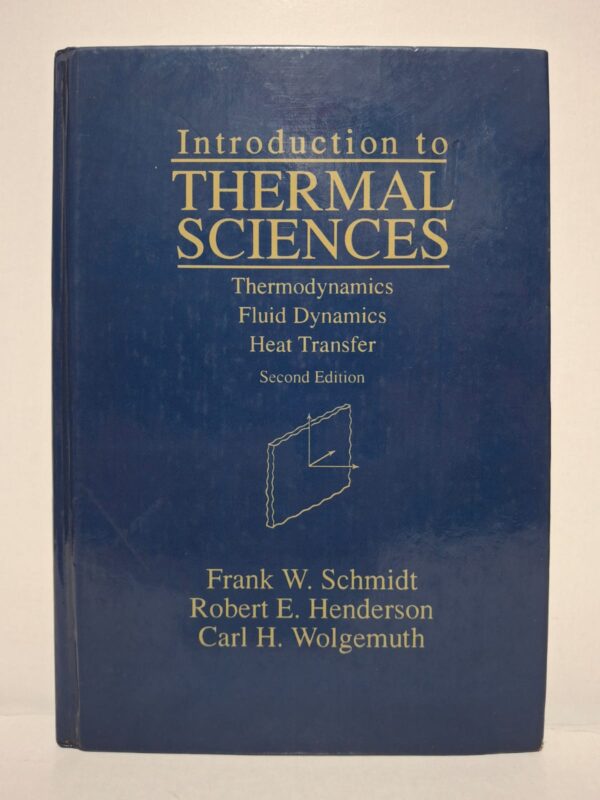 Introduction to Thermal Sciences: Thermodynamics, Fluid Dynamics, Heat Transfer (Second Edition) - Frank W. Schmidt / Robert E. Henderson / Carl H. Wolgemuth