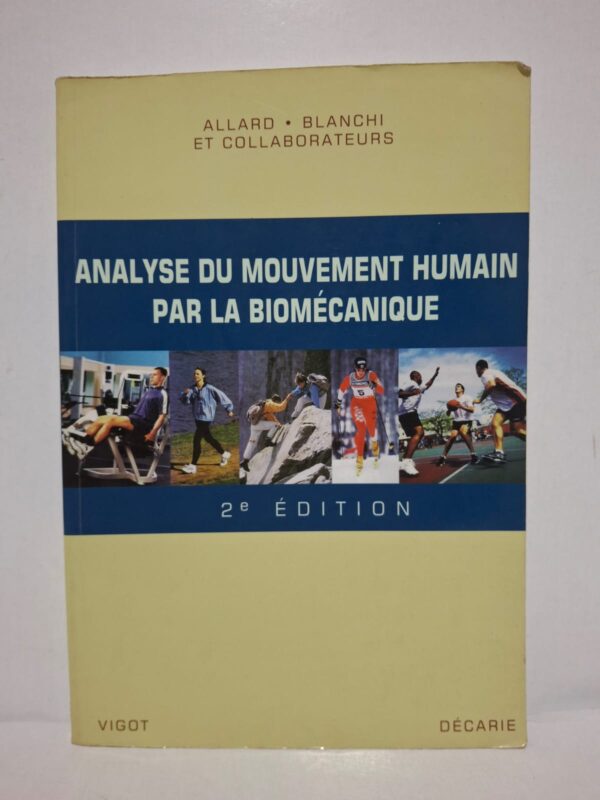 Analyse du mouvement humain par la biomécanique (2e édition) - Allard, Blanchi et collaborateurs