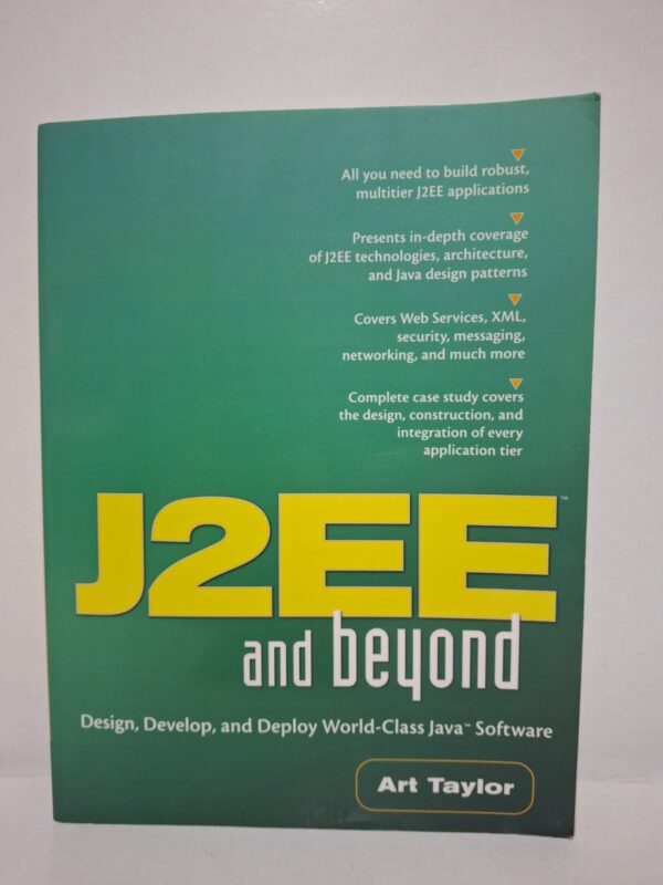 J2EE and beyond : Design, Develop, and Deploy World-Class Java™ Software - Art Taylor