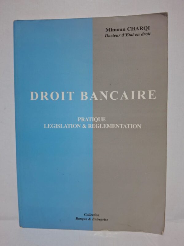 Droit Bancaire : Pratique, Législation & Réglementation - Mimoun CHARQI