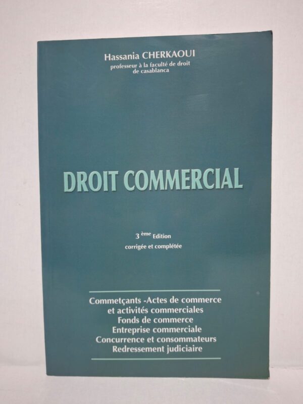 Droit commercial (3ème Édition corrigée et complétée) - Hassania CHERKAOUI