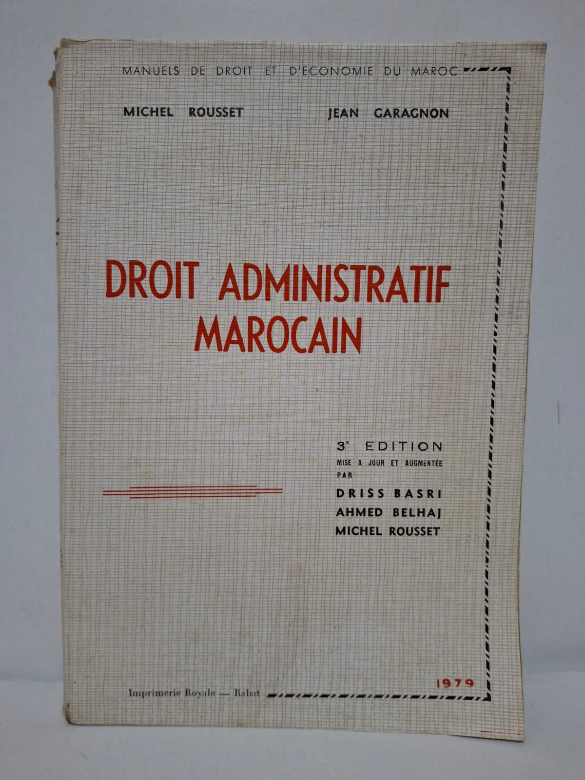 Droit Administratif Marocain-Michel Rousset, Jean Garagnon, Driss Basri, Ahmed Belhaj Droit Administratif Marocain-Michel Rousset, Jean Garagnon, Driss Basri, Ahmed Belhaj