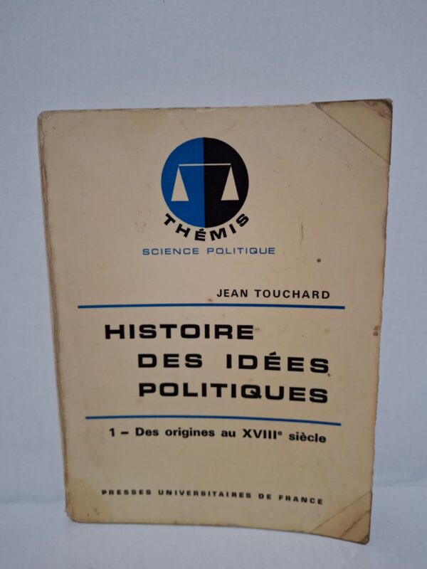 Histoire des idées politiques - 1 – Des origines au XVIIIe siècle-Jean Touchard